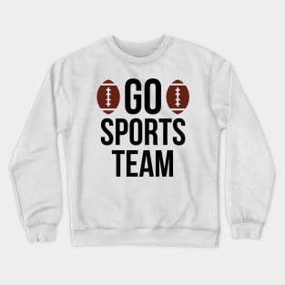 Go sports team typography design Crewneck Sweatshirt